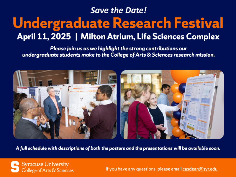 Promotional poster for 'Undergraduate Research Festival' on April 11, 2025, at Milton Atrium, Life Sciences Complex, showcasing students and faculty engaging with research posters. Includes Syracuse University College of Arts & Sciences logo and contact information.