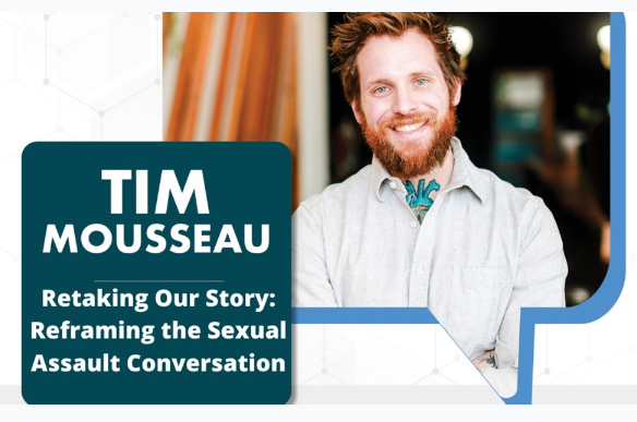 Tim Mousseau Retaking Our Story: Reframing the Sexual Assault Conversation