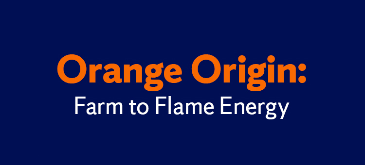 blue background with orange letters reading, Orange Origin: Farm to Flame Energy