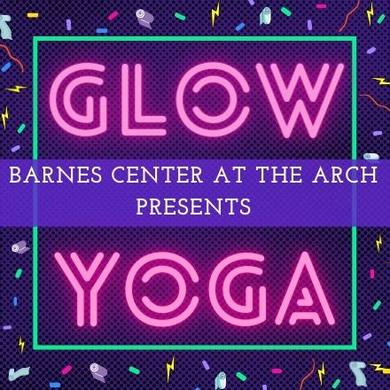 Glow Yoga Presented by the Barnes Center at The Arch