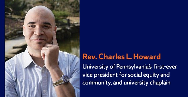 Rev. Charles L. Howard headshot and title, University of Pennsylvania’s first-ever vice president for social equity and community