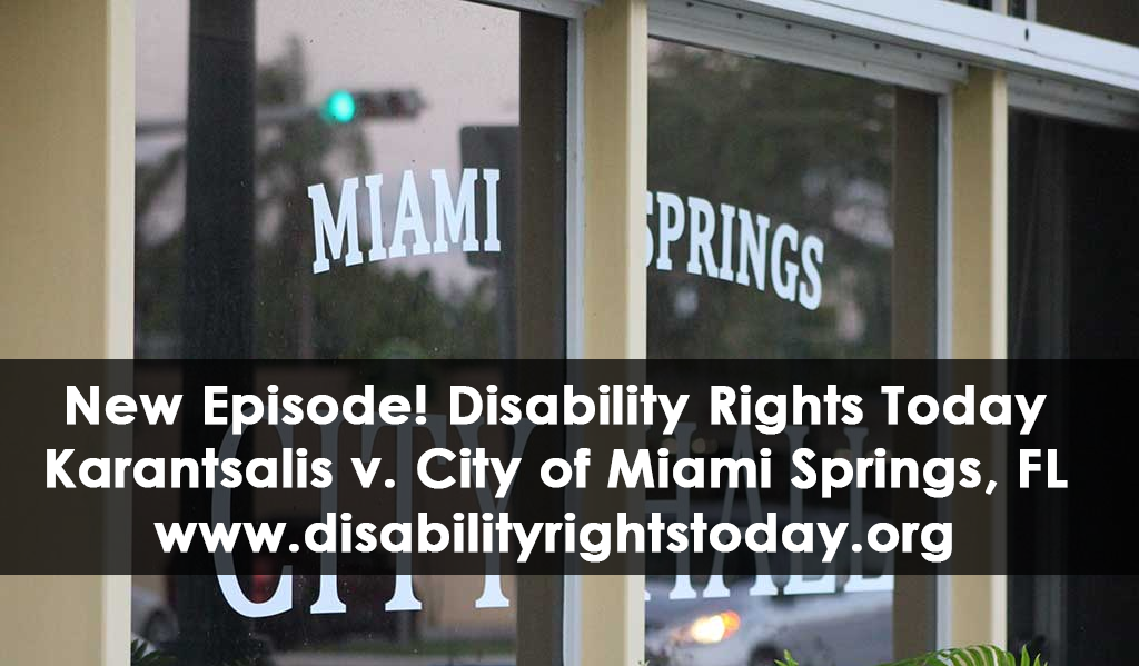 Disability Rights Today Episode 6: Karantsalis v. City of Miami Springs, Florida